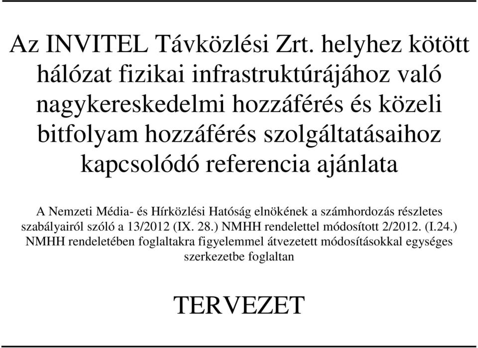 hozzáférés szolgáltatásaihoz kapcsolódó referencia ajánlata A Nemzeti Média- és Hírközlési Hatóság elnökének a