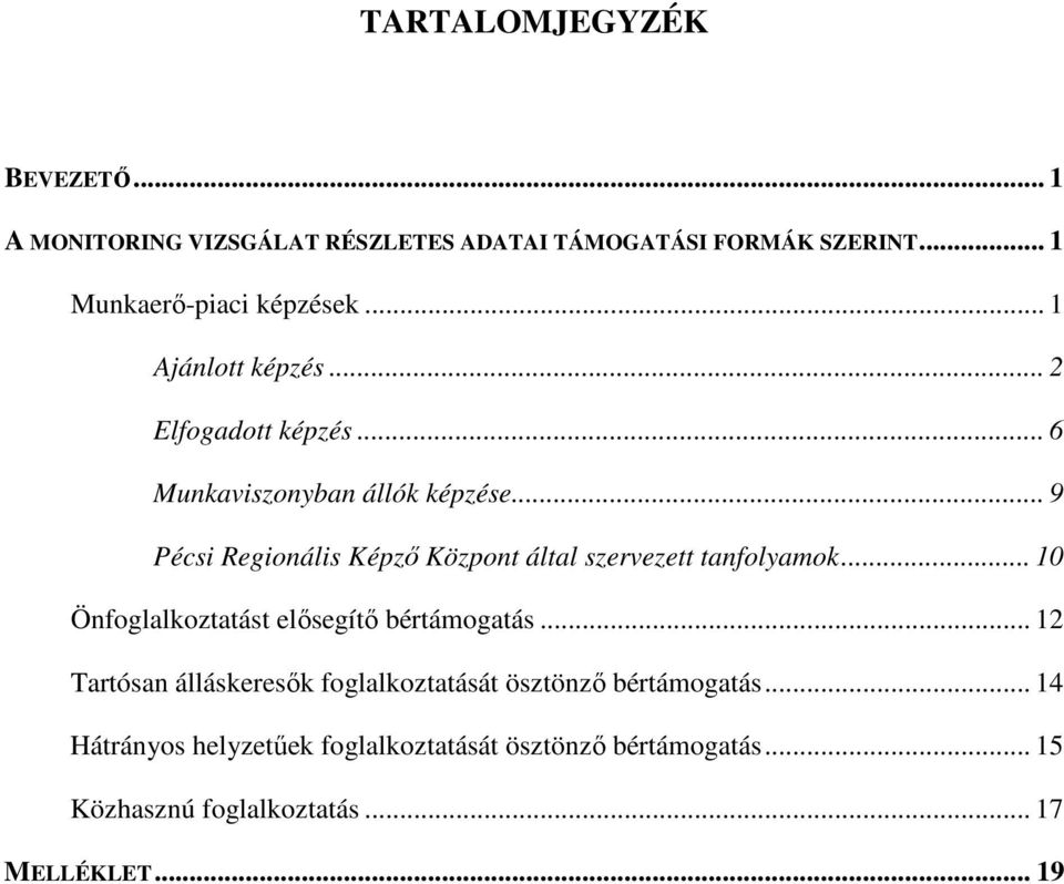 .. 9 Pécsi Regionális Képzı Központ által szervezett tanfolyamok... 10 Önfoglalkoztatást elısegítı bértámogatás.
