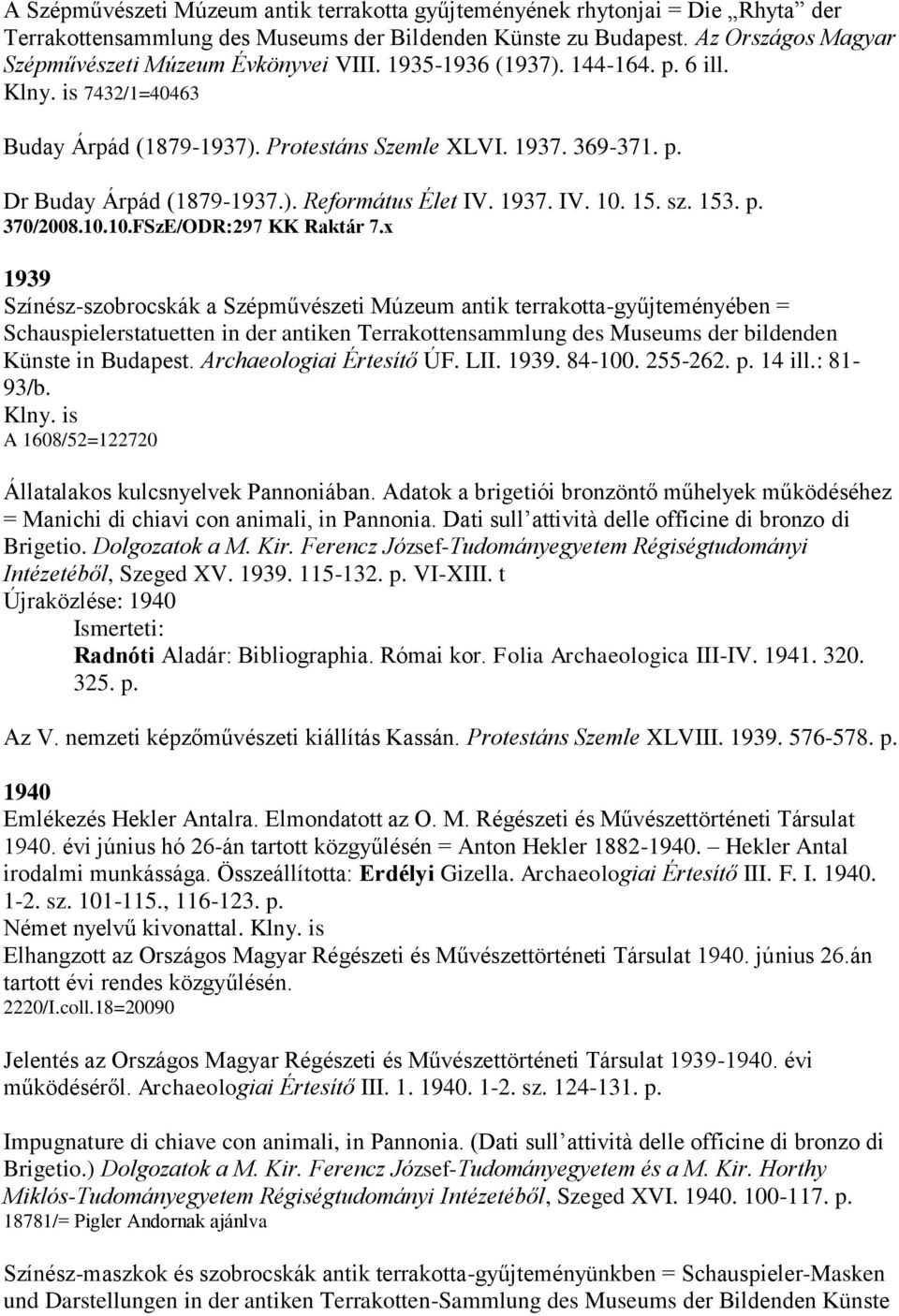 ). Református Élet IV. 1937. IV. 10. 15. sz. 153. p. 370/2008.10.10.FSzE/ODR:297 KK Raktár 7.