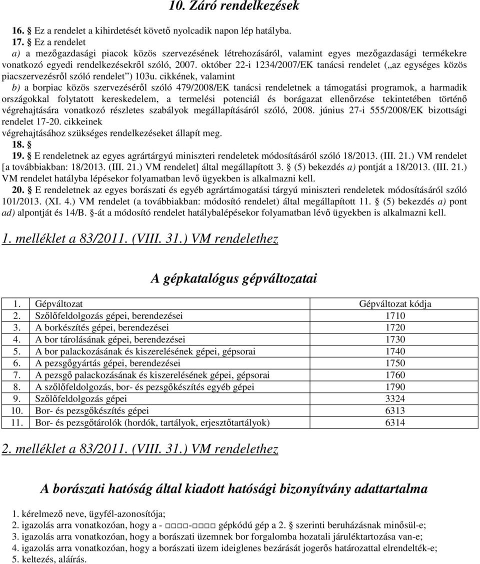 október 22-i 1234/2007/EK tanácsi rendelet ( az egységes közös piacszervezésről szóló rendelet ) 103u.