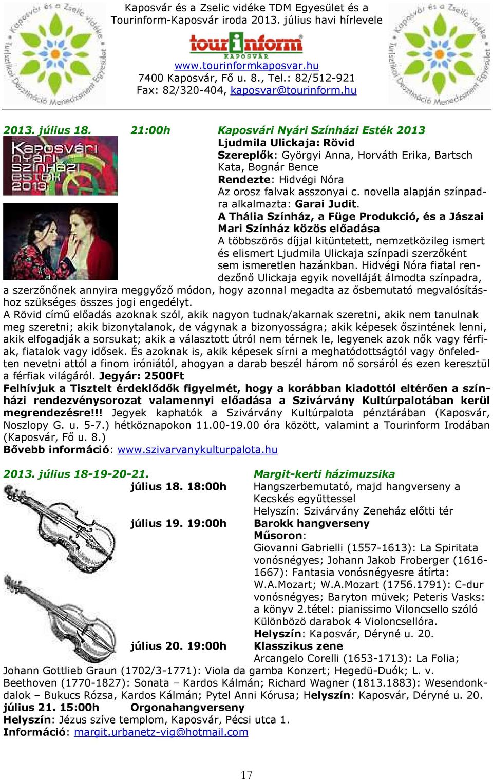 novella alapján színpadra alkalmazta: Garai Judit.