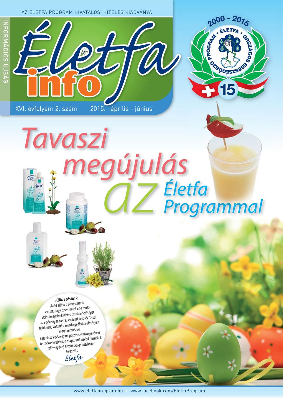 biztosítsunk lehetőséget az egészséges életre, szellemi, lelki és fizikai fejlődésre, valamint minőségi életkörülmények megteremtésére.
