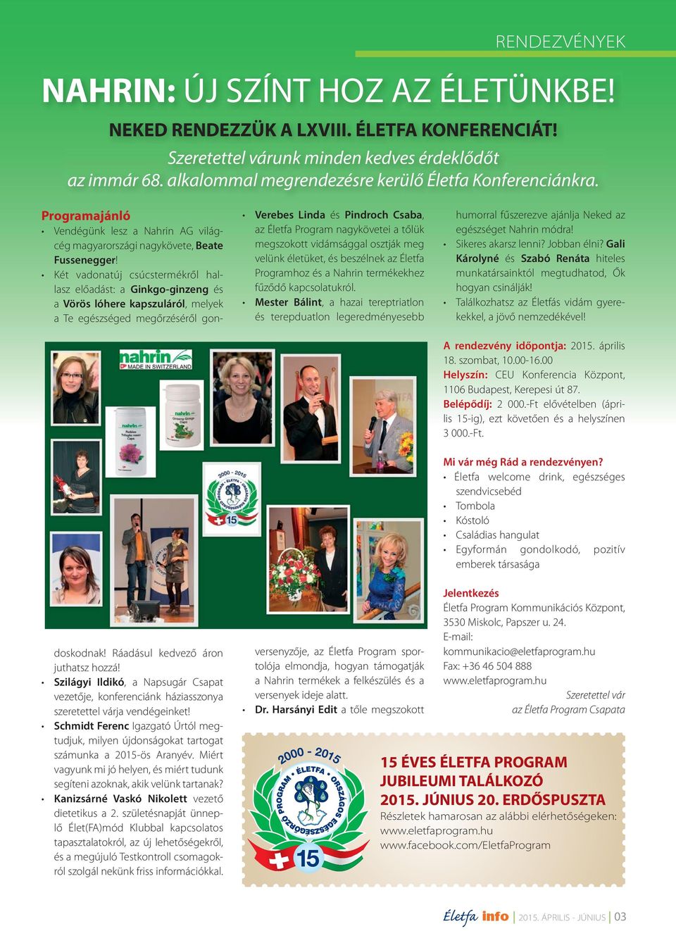 Verebes Linda és Pindroch Csaba, az Életfa Program nagykövetei a tőlük megszokott vidámsággal osztják meg velünk életüket, és beszélnek az Életfa Programhoz és a Nahrin termékekhez fűződő