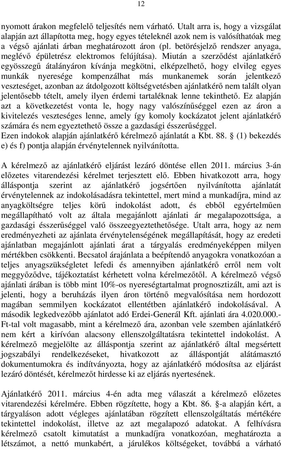 betörésjelző rendszer anyaga, meglévő épületrész elektromos felújítása).