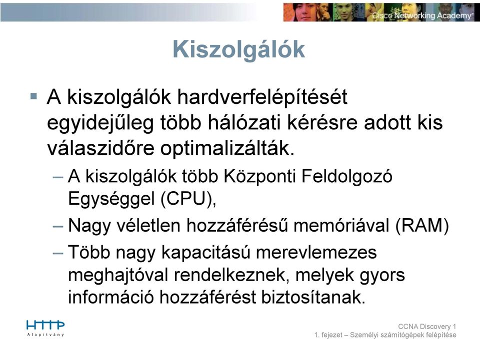 A kiszolgálók több Központi Feldolgozó Egységgel (CPU), Nagy véletlen hozzáférésű