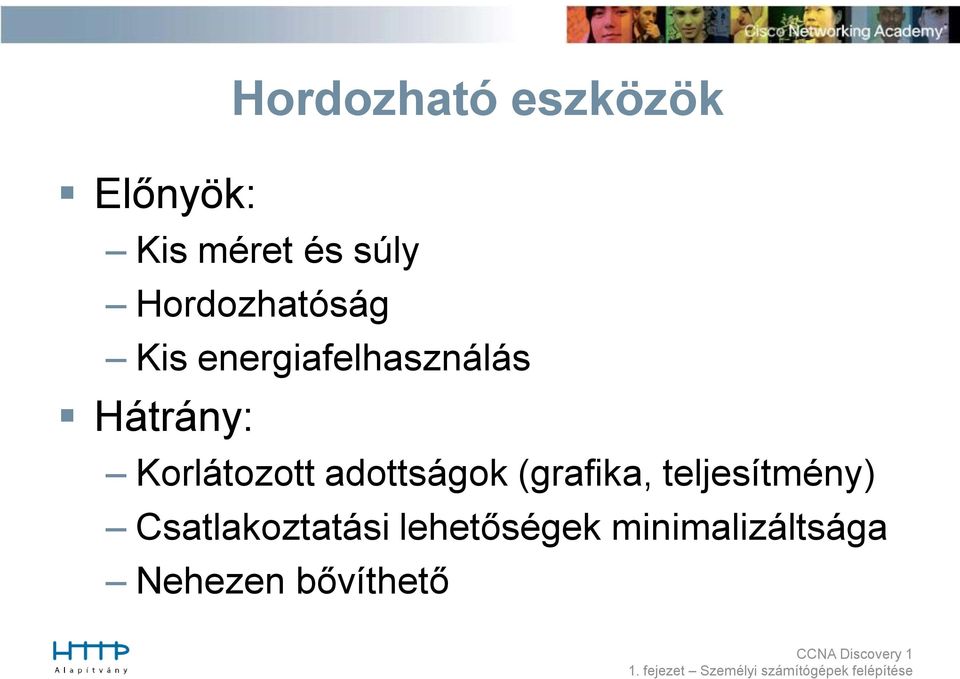 Korlátozott adottságok (grafika, teljesítmény)