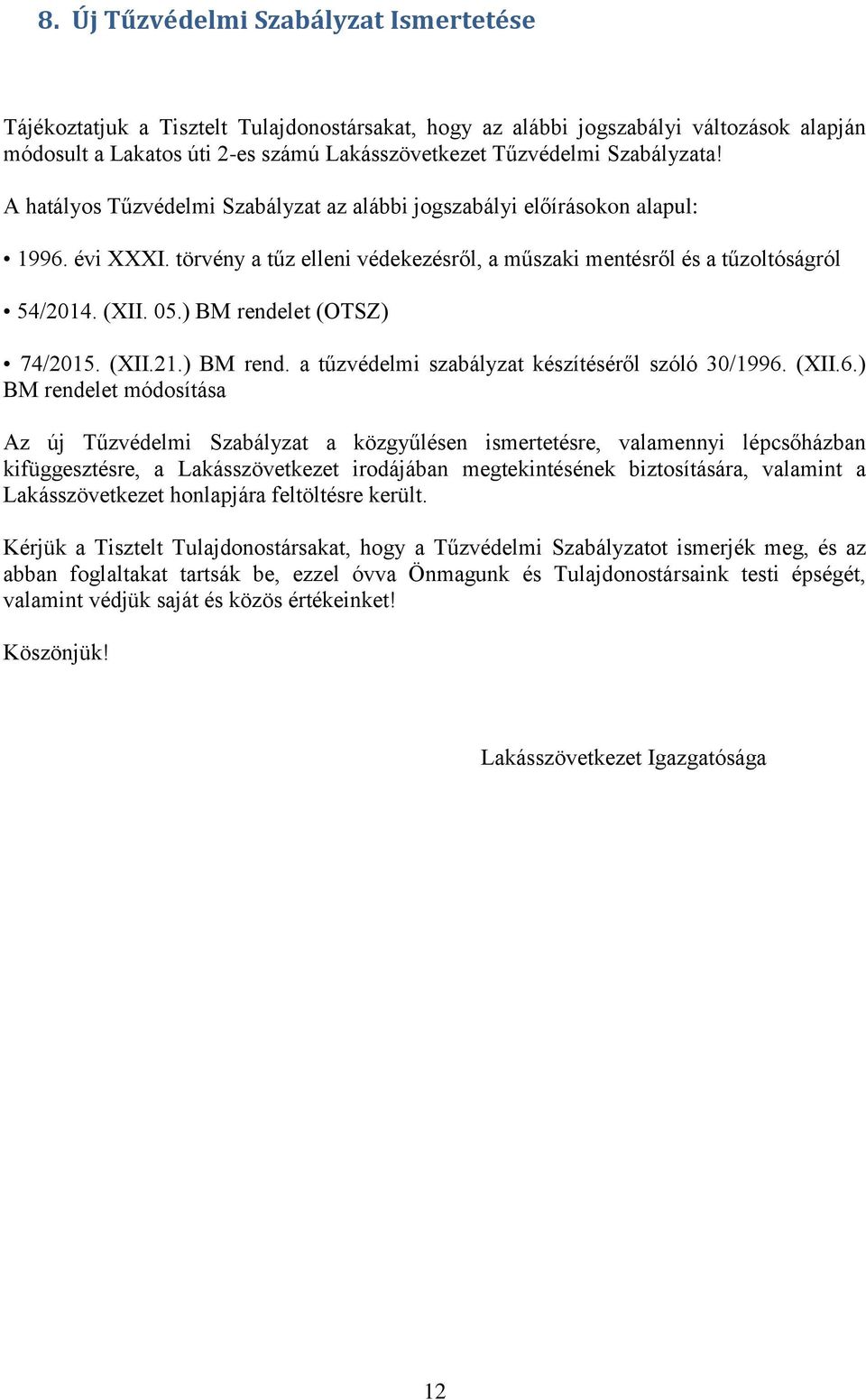 ) BM rendelet (OTSZ) 74/2015. (XII.21.) BM rend. a tűzvédelmi szabályzat készítéséről szóló 30/1996.