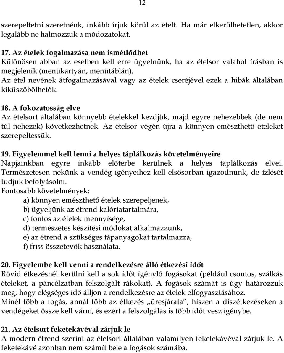 Az étel nevének átfogalmazásával vagy az ételek cseréjével ezek a hibák általában kiküszöbölhetők. 18.