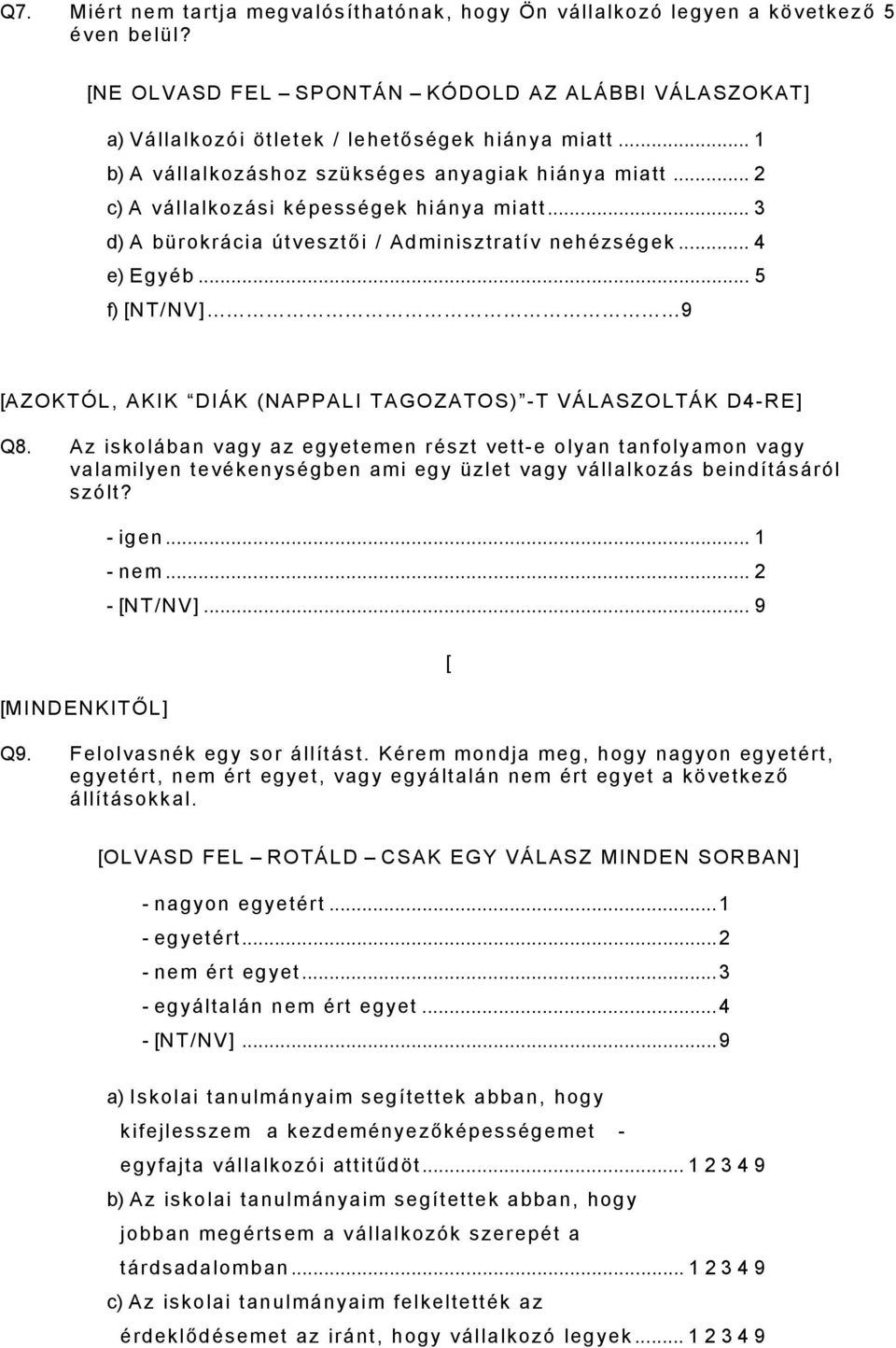 .. 5 f) [NT/NV] 9 [AZOKTÓL, AKIK DIÁK (NAPPALI TAGOZATOS) -T VÁLASZOLTÁK D4-RE] Q8.