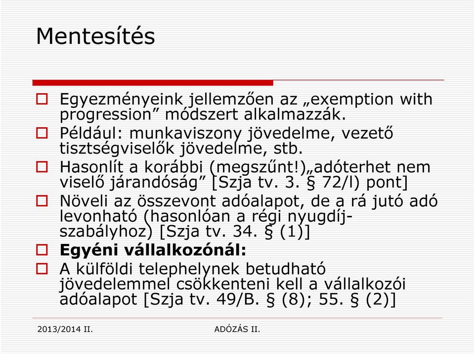 ) adóterhet nem viselő járandóság [Szja tv. 3.