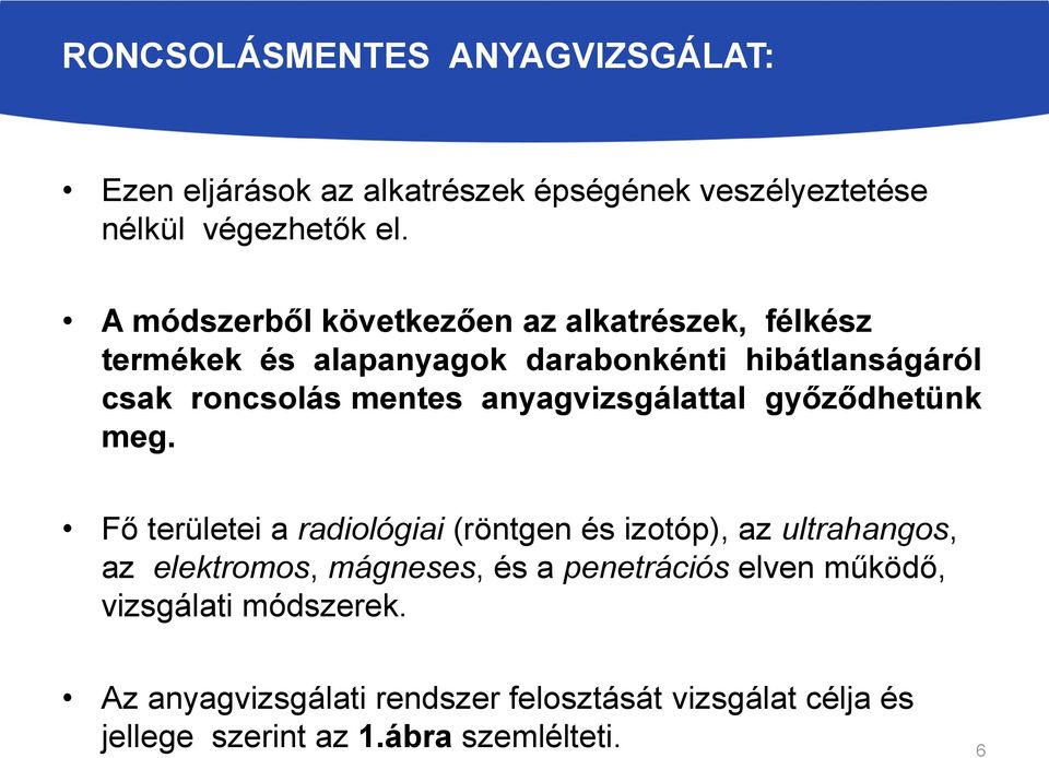 anyagvizsgálattal győződhetünk meg.