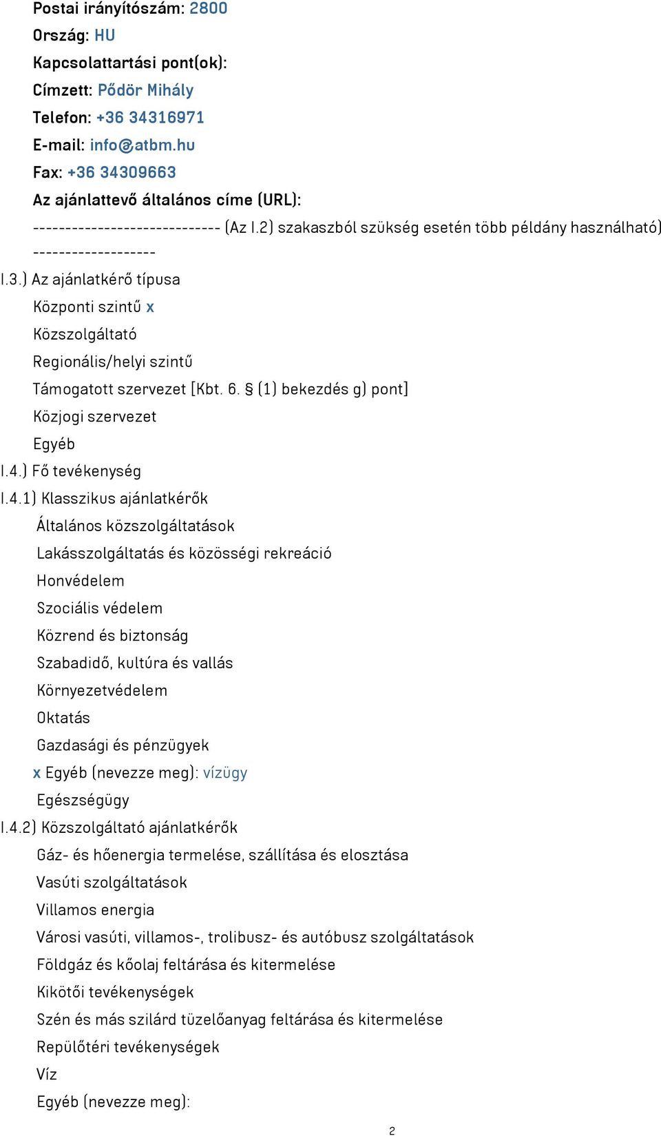 6. (1) bekezdés g) pont] Közjogi szervezet Egyéb I.4.