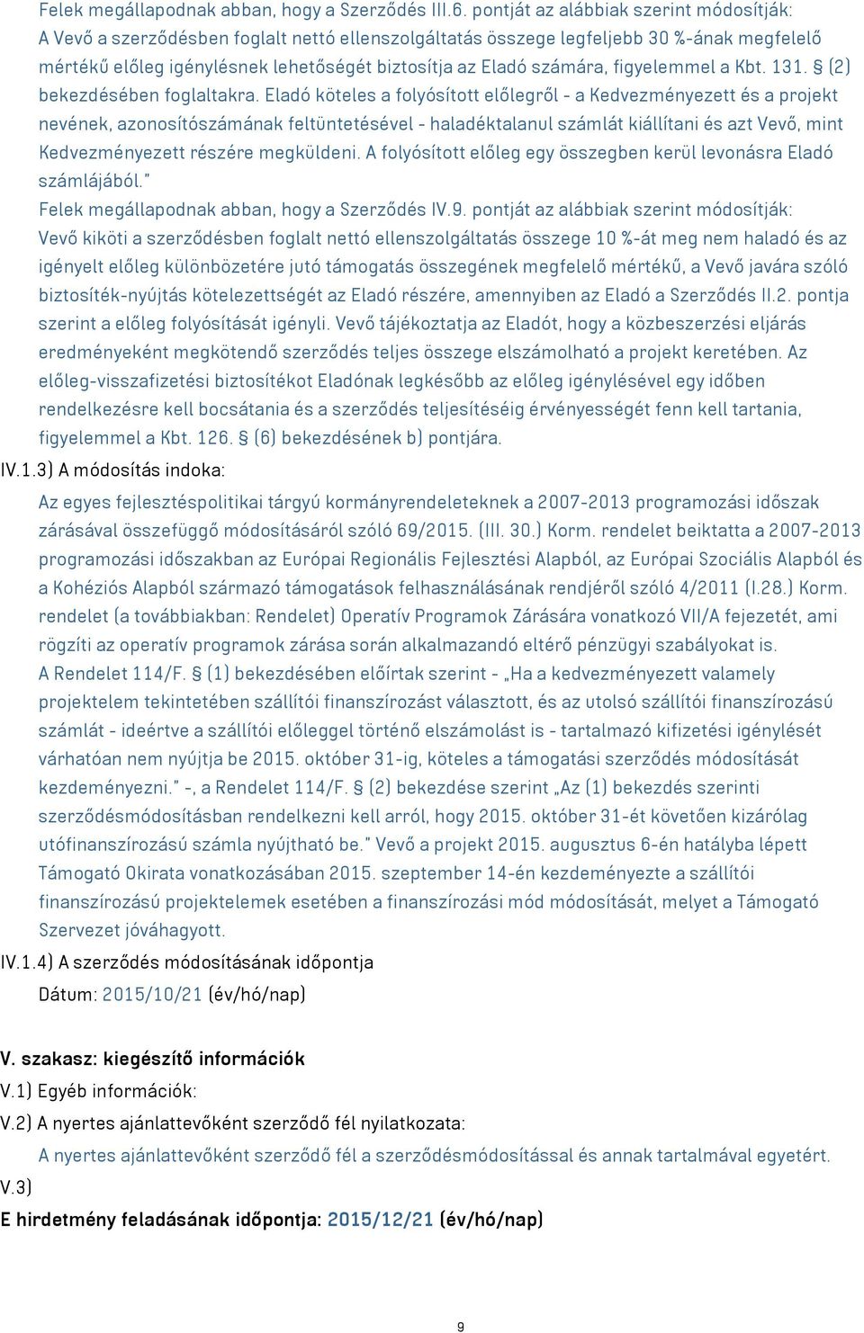 számára, figyelemmel a Kbt. 131. (2) bekezdésében foglaltakra.