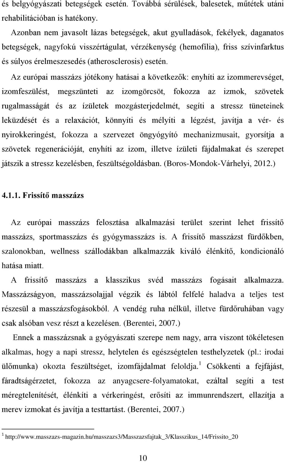 (atherosclerosis) esetén.