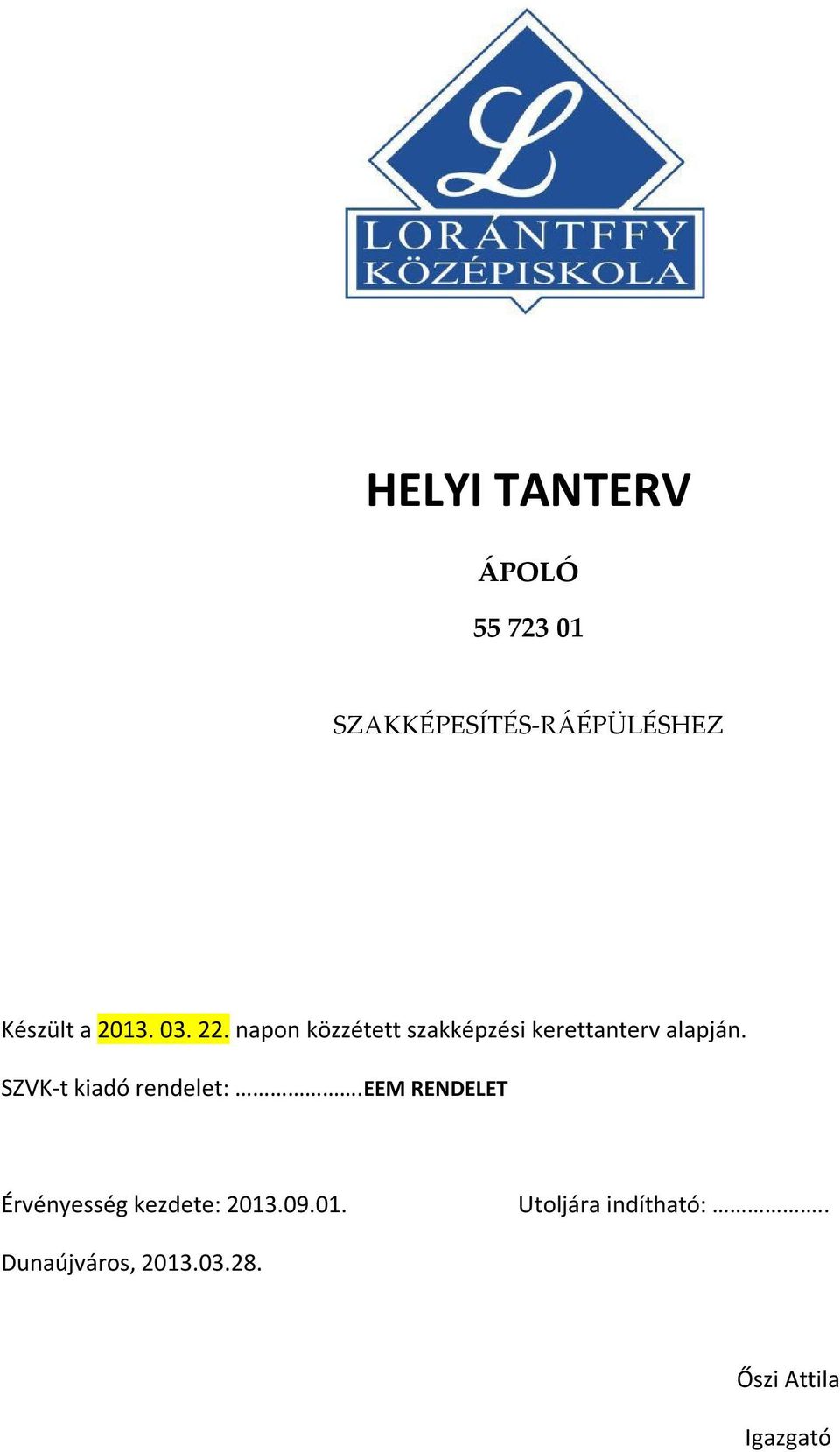 SZVK-t kiadó rendelet:.eem RENDELET Érvényesség kezdete: 2013.09.