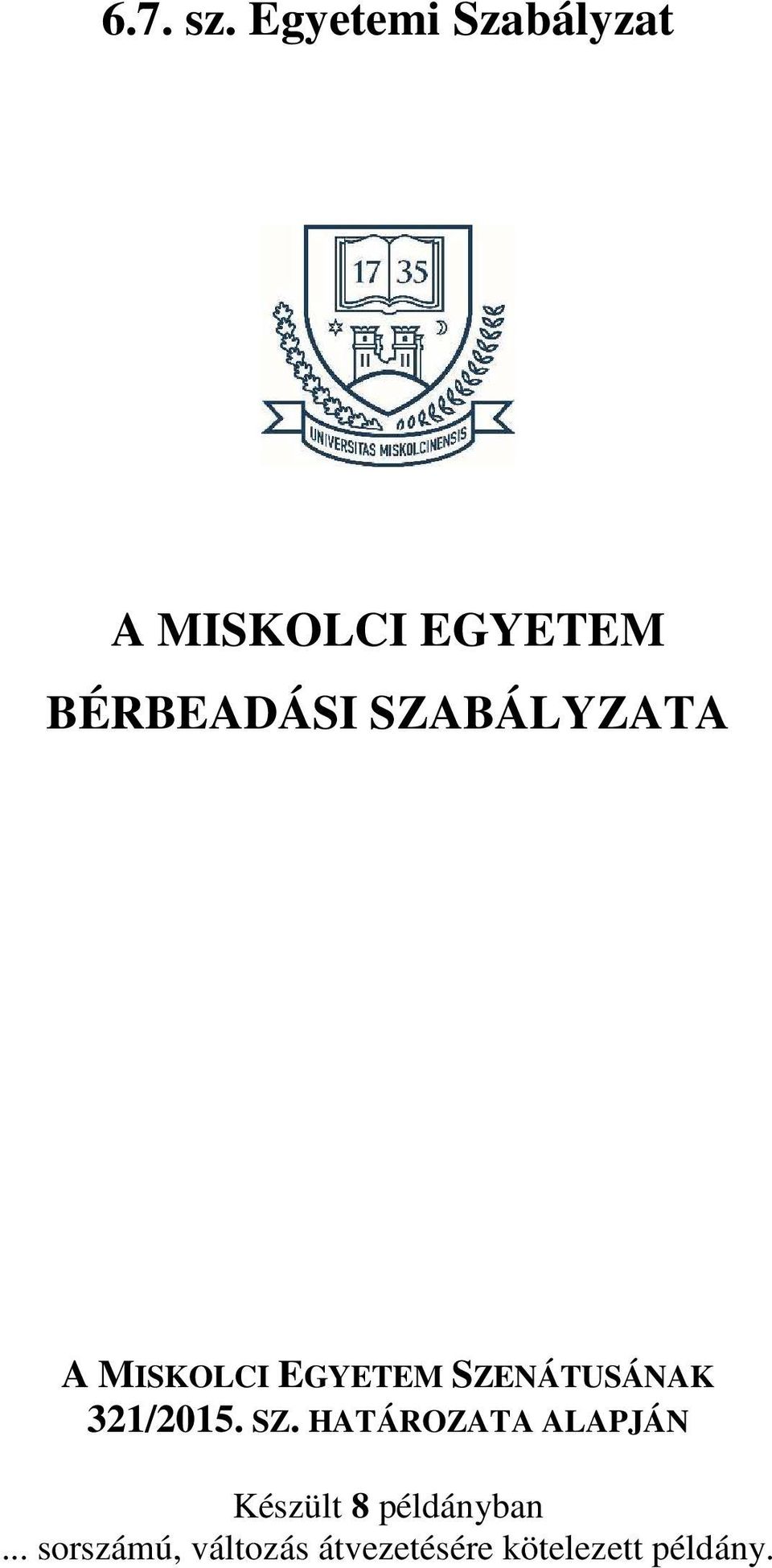 SZABÁLYZATA A MISKOLCI EGYETEM SZENÁTUSÁNAK 321/2015.