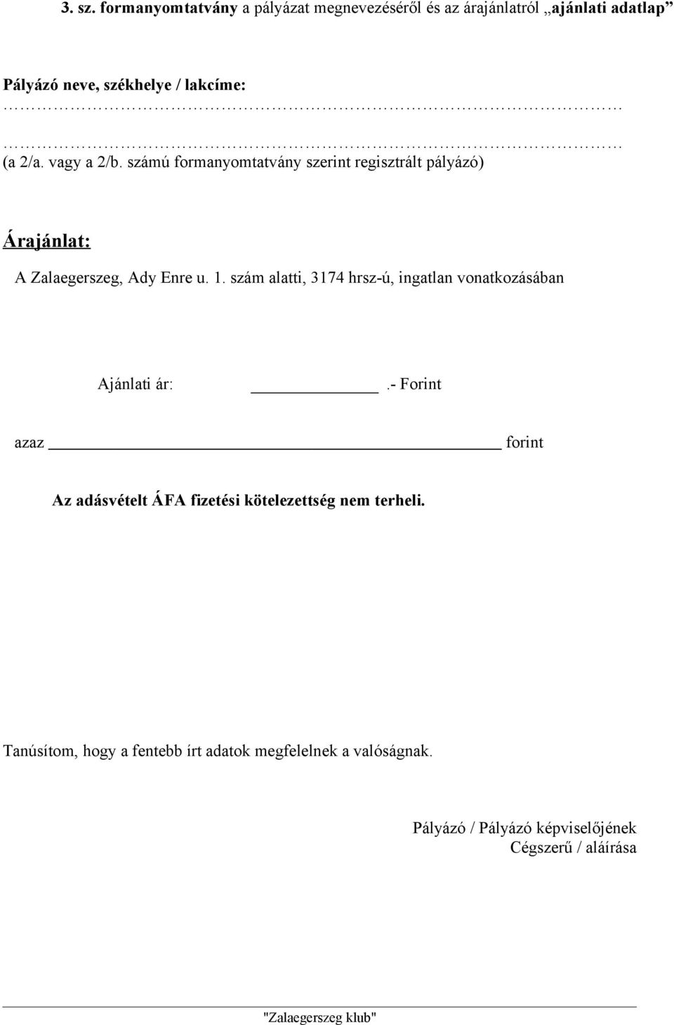 székhelye / lakcíme: (a 2/a. vagy a 2/b.