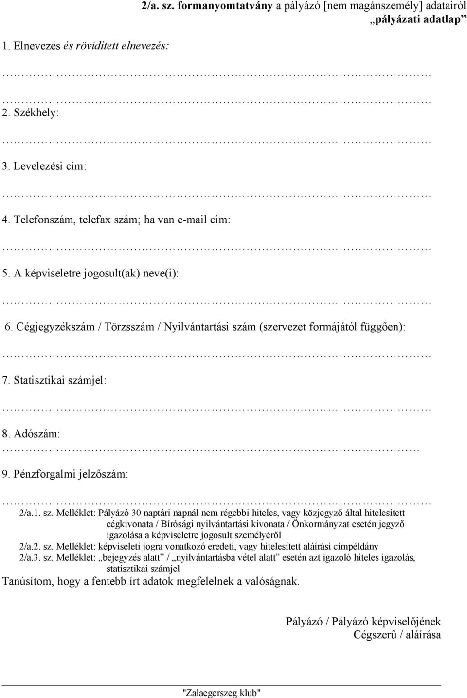 Adószám: 9. Pénzforgalmi jelzőszám: 2/a.1. sz.