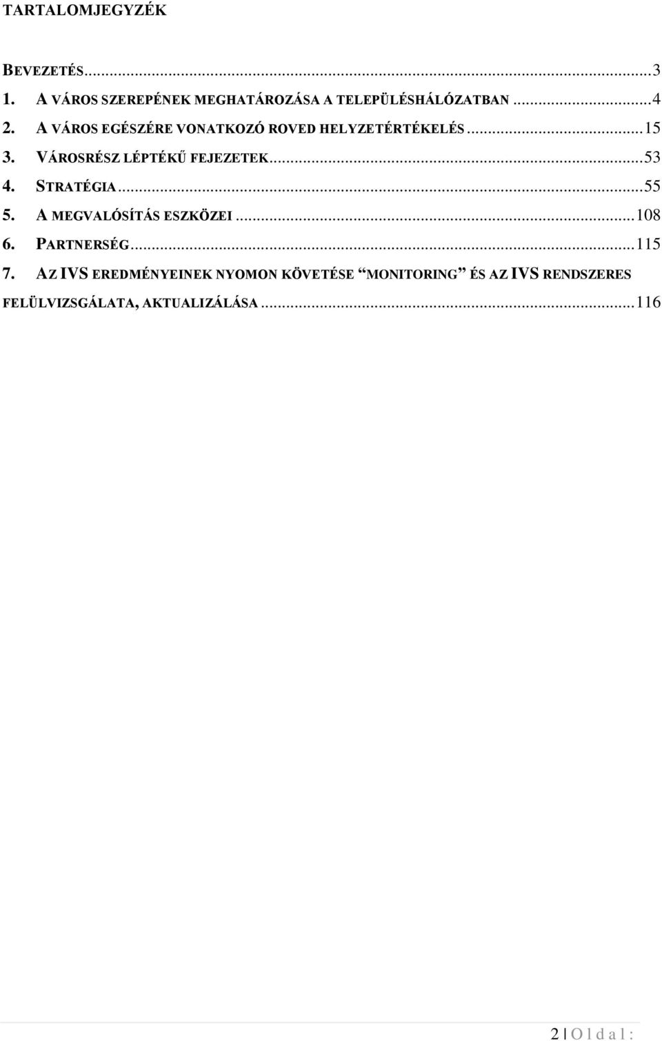 STRATÉGIA... 55 5. A MEGVALÓSÍTÁS ESZKÖZEI... 108 6. PARTNERSÉG... 115 7.