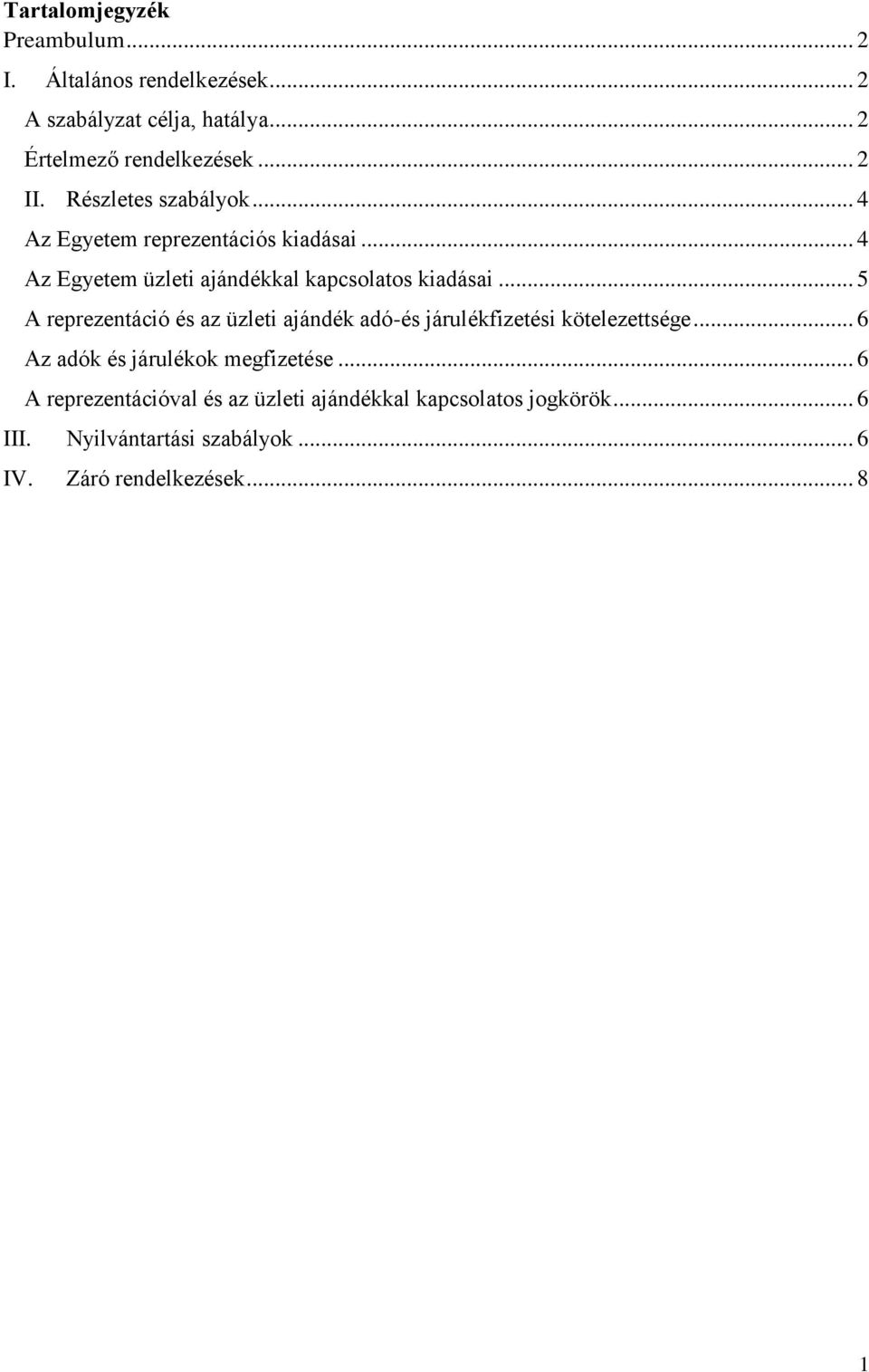 .. 5 A reprezentáció és az üzleti ajándék adó-és járulékfizetési kötelezettsége... 6 Az adók és járulékok megfizetése.