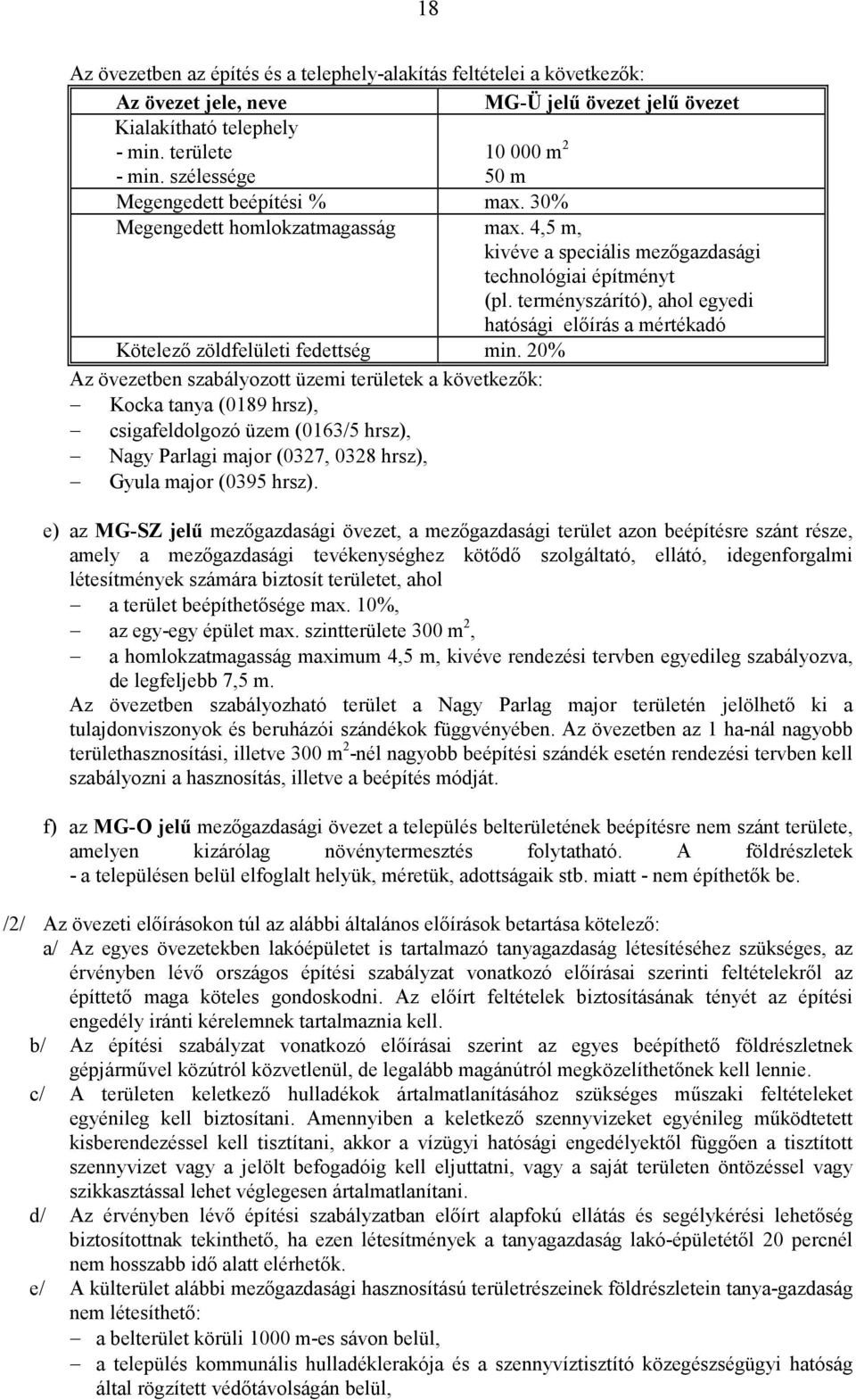 terményszárító), ahol egyedi hatósági elıírás a mértékadó Kötelezı zöldfelületi fedettség min.