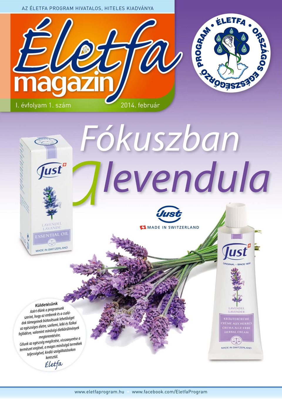 lehetőséget az egészséges életre, szellemi, lelki és fizikai fejlődésre, valamint minőségi életkörülmények megteremtésére.