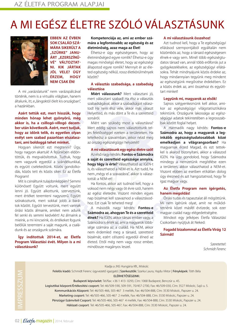 Azért tettük ezt, mert hisszük, hogy minden hónap lehet gyönyörű, még akkor is, ha a csillogó-villogó december után következik.