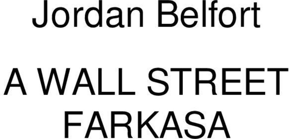 Jordan Belfort A WALL STREET FARKASA - PDF Free Download
