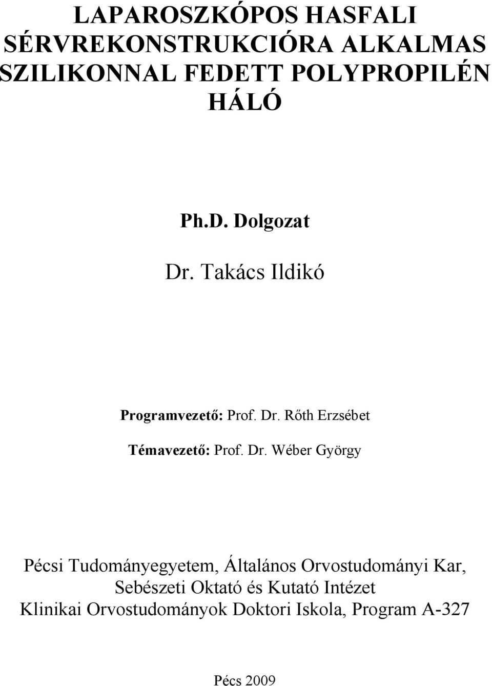 Dr. Wéber György Pécsi Tudományegyetem, Általános Orvostudományi Kar, Sebészeti Oktató