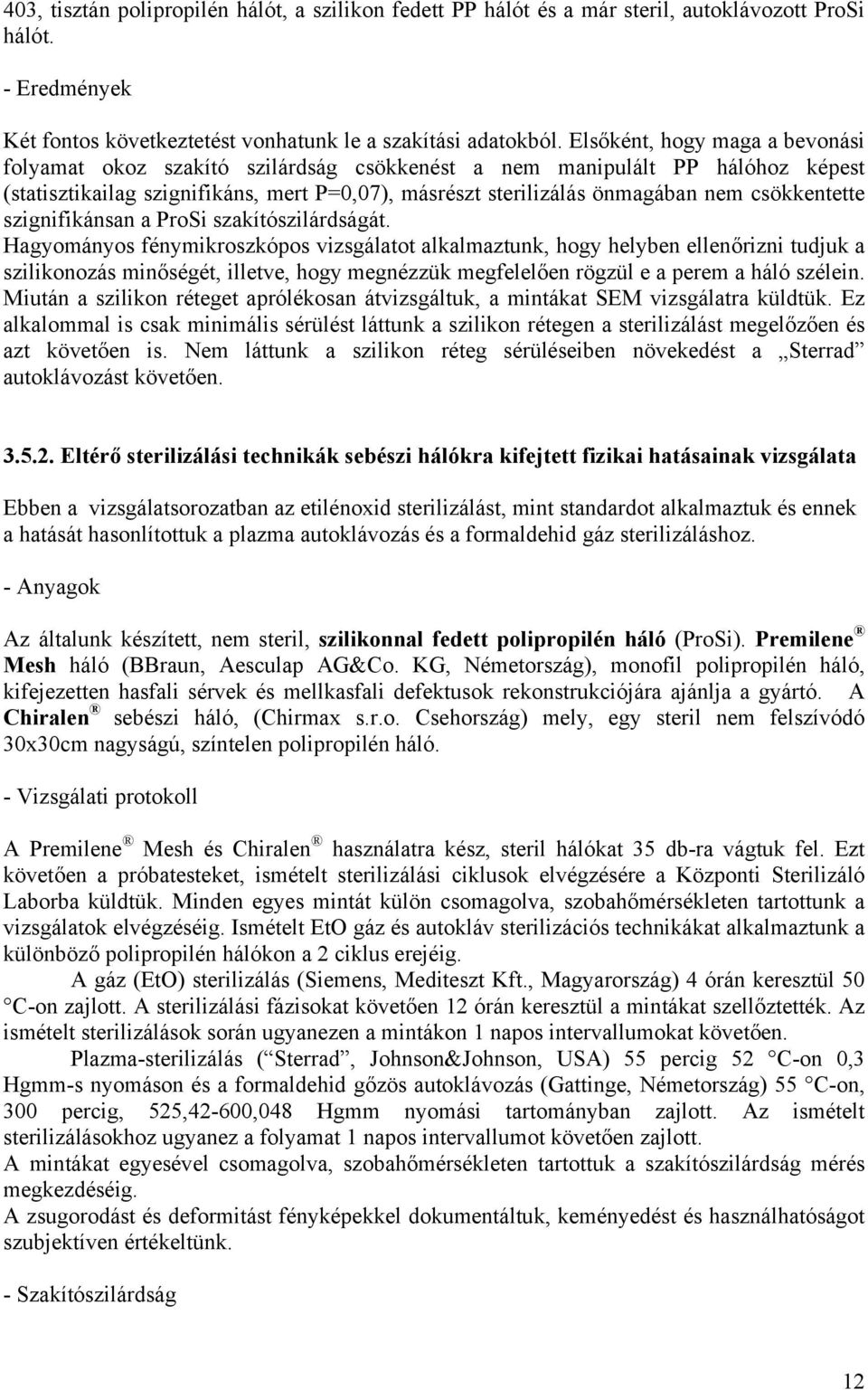 csökkentette szignifikánsan a ProSi szakítószilárdságát.