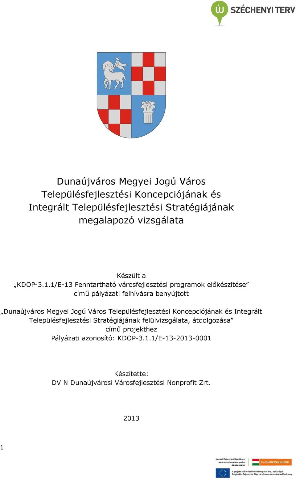 1/E-13 Fenntartható városfejlesztési programok előkészítése című pályázati felhívásra benyújtott Dunaújváros Megyei Jogú Város