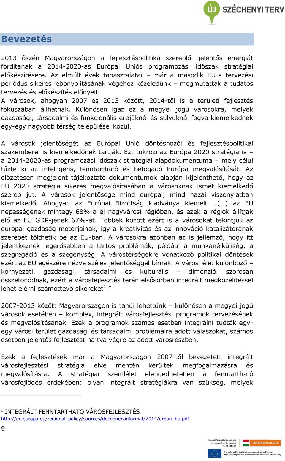 A városok, ahogyan 2007 és 2013 között, 2014-től is a területi fejlesztés fókuszában állhatnak.