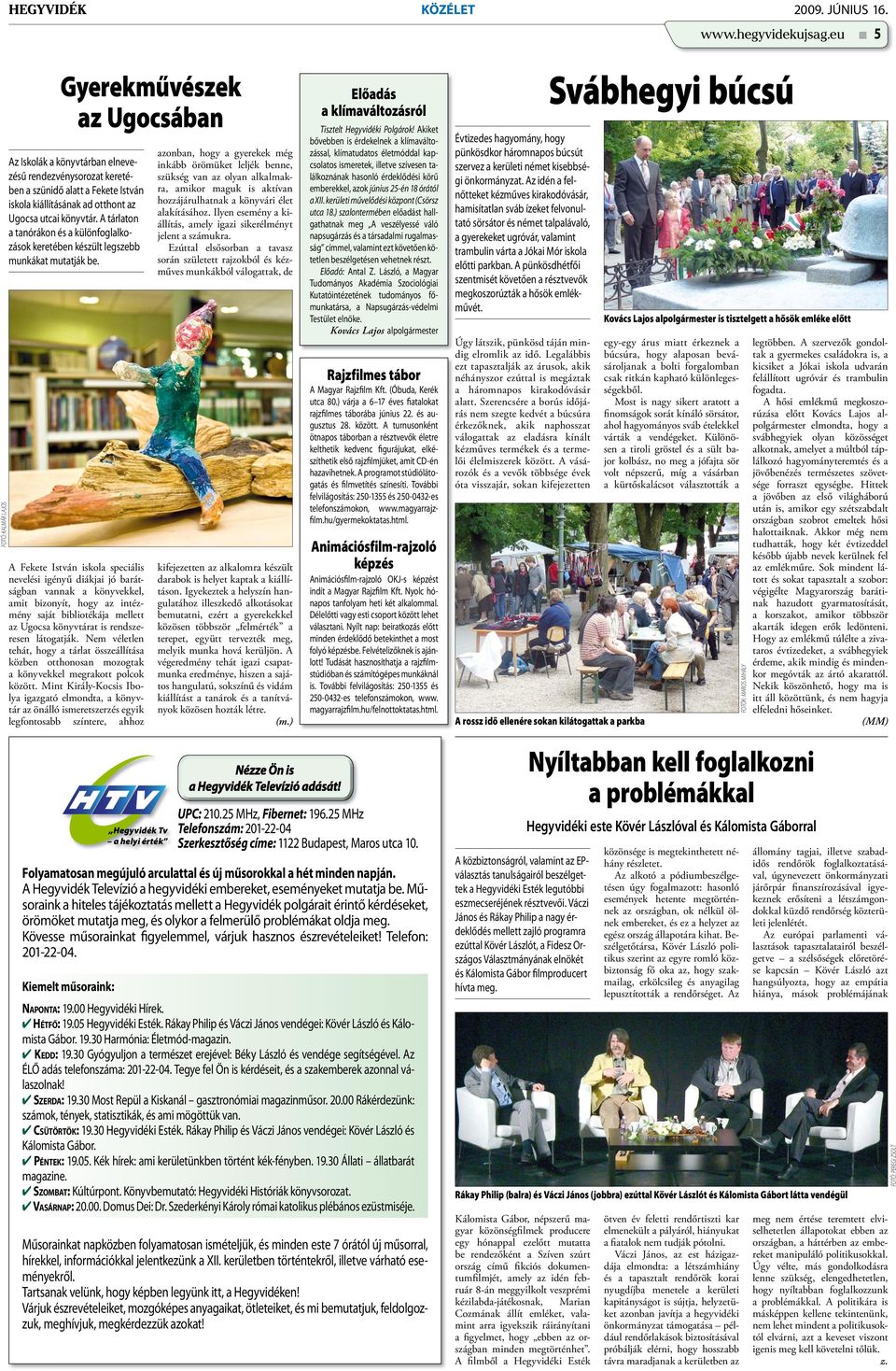 könyvtár. A tárlaton a tanórákon és a különfoglalkozások keretében készült legszebb munkákat mutatják be.
