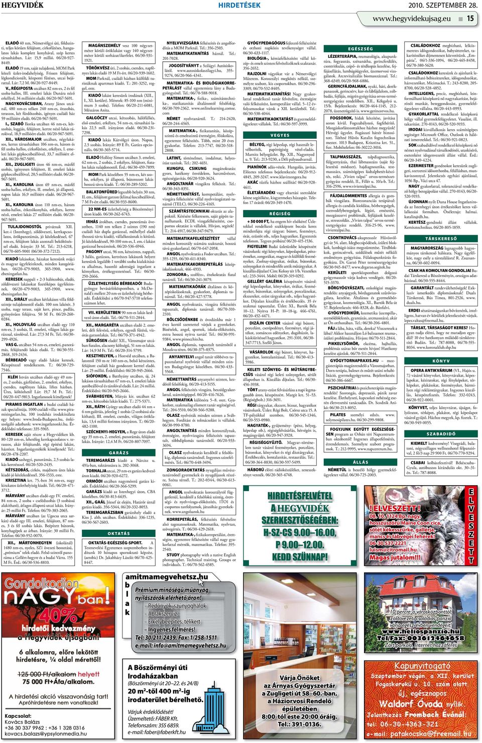 ELADÓ 19 nm, saját tulajdonú, MOM Park közeli üzlet-irodahelyiség. Frissen felújított, légkondicionált, központi fűtéses, utcai bejárattal. I.ár: 7,2 M. 06/20-927-8449. V.