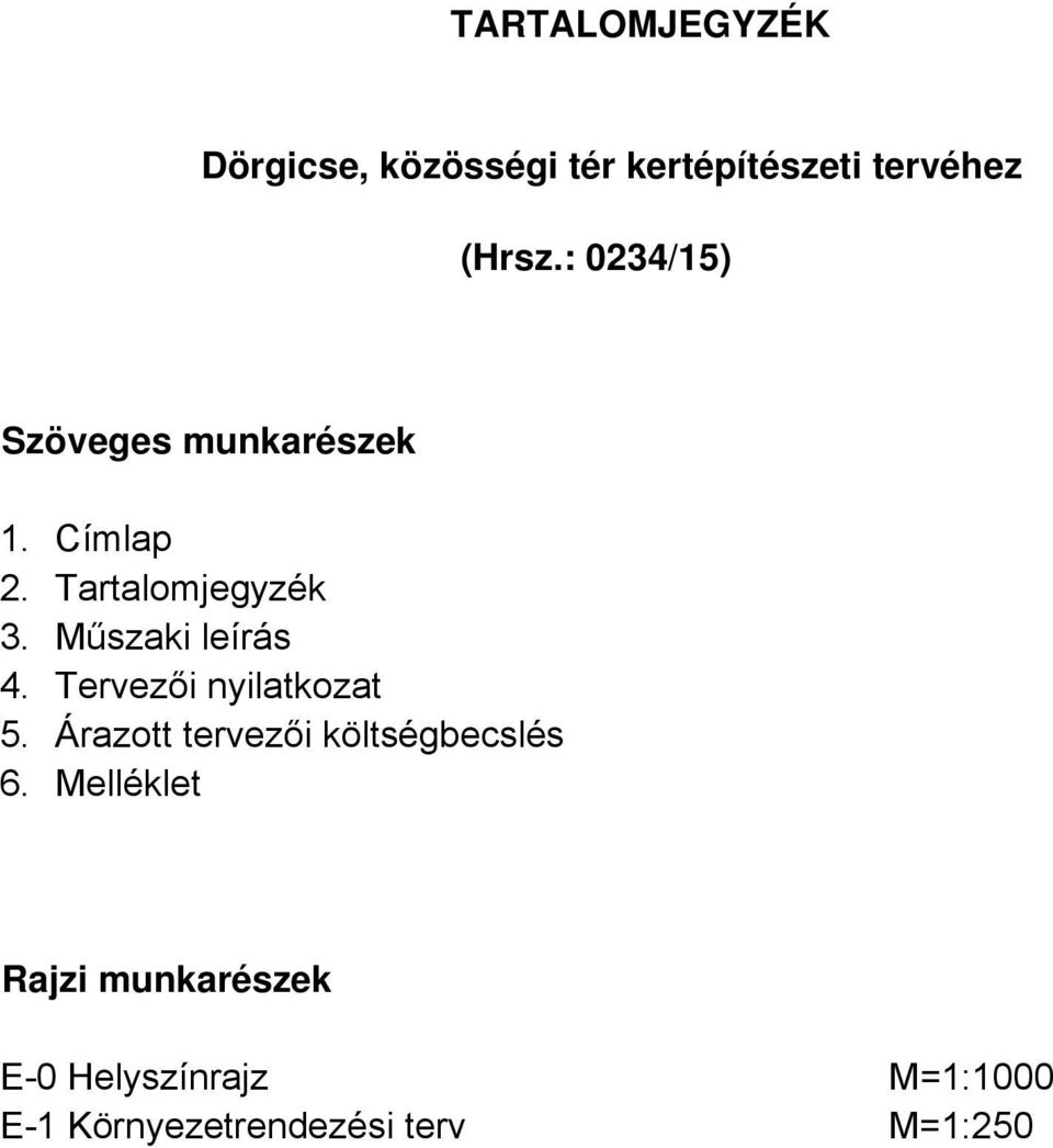 Műszaki leírás 4. Tervezői nyilatkozat 5.