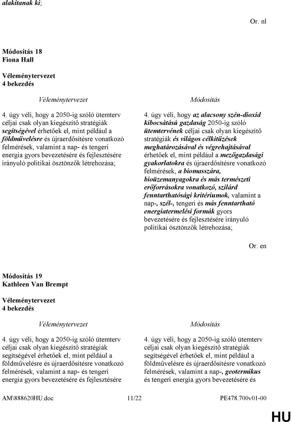 tengeri energia gyors bevezetésére és fejlesztésére irányuló politikai ösztönzők létrehozása; 4.