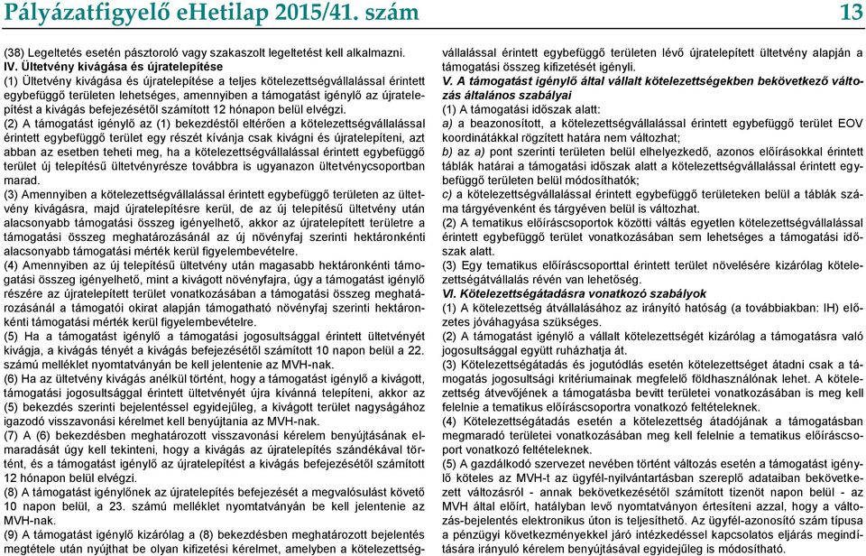 újratelepítést a kivágás befejezésétől számított 12 hónapon belül elvégzi.