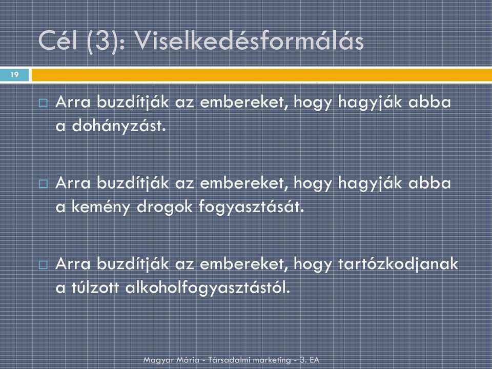 Arra buzdítják az embereket, hogy hagyják abba a kemény drogok