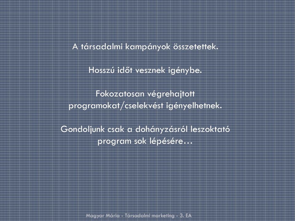 Fokozatosan végrehajtott programokat/cselekvést