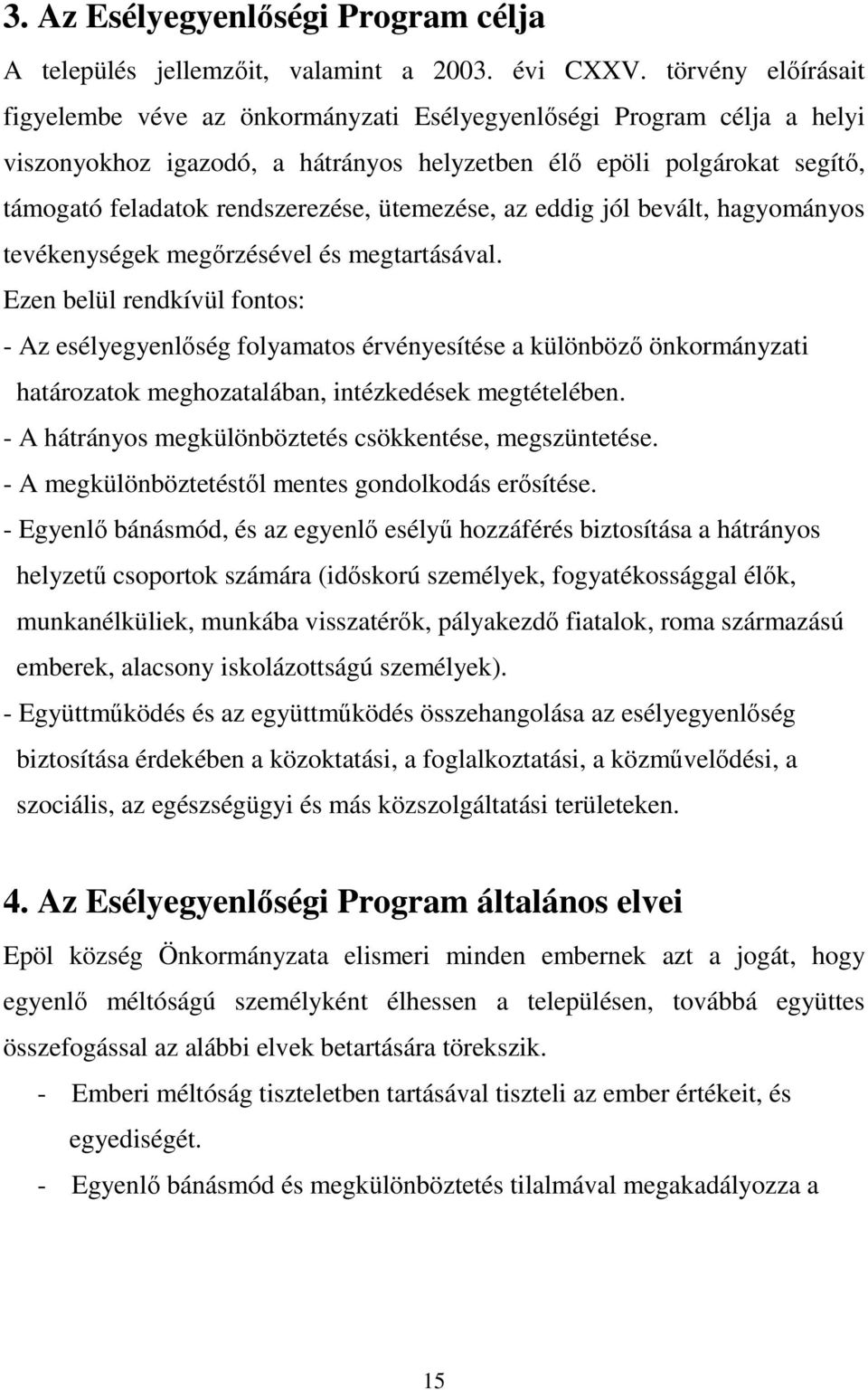 ütemezése, az eddig jól bevált, hagyományos tevékenységek megırzésével és megtartásával.