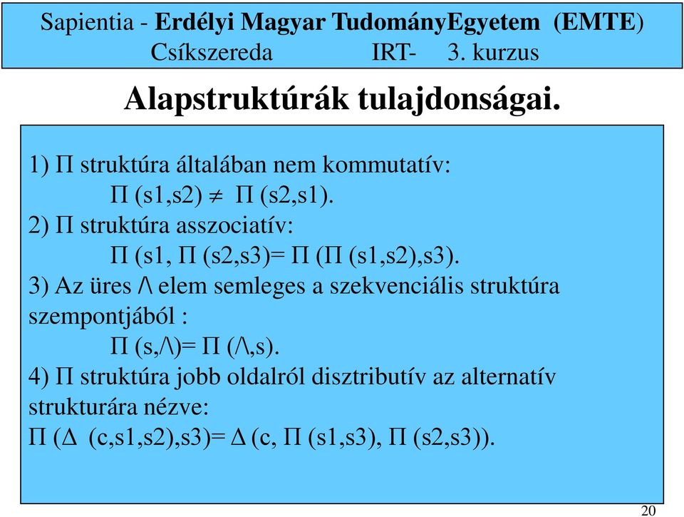 3) Az üres /\ elem semleges a szekvenciális struktúra szempontjából : Π (s,/\)= Π (/\,s).