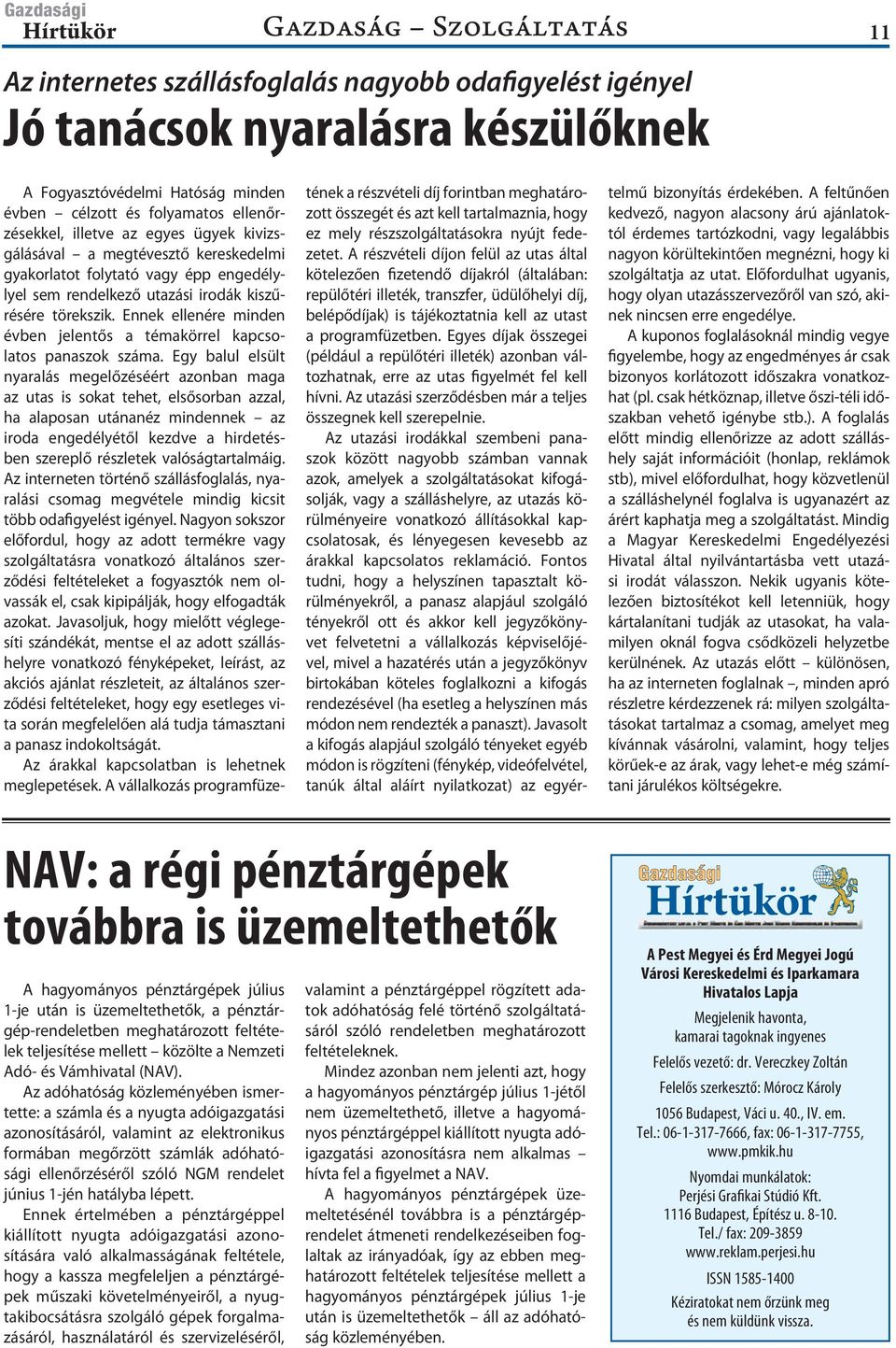 Ennek ellenére minden évben jelentős a témakörrel kapcsolatos panaszok száma.