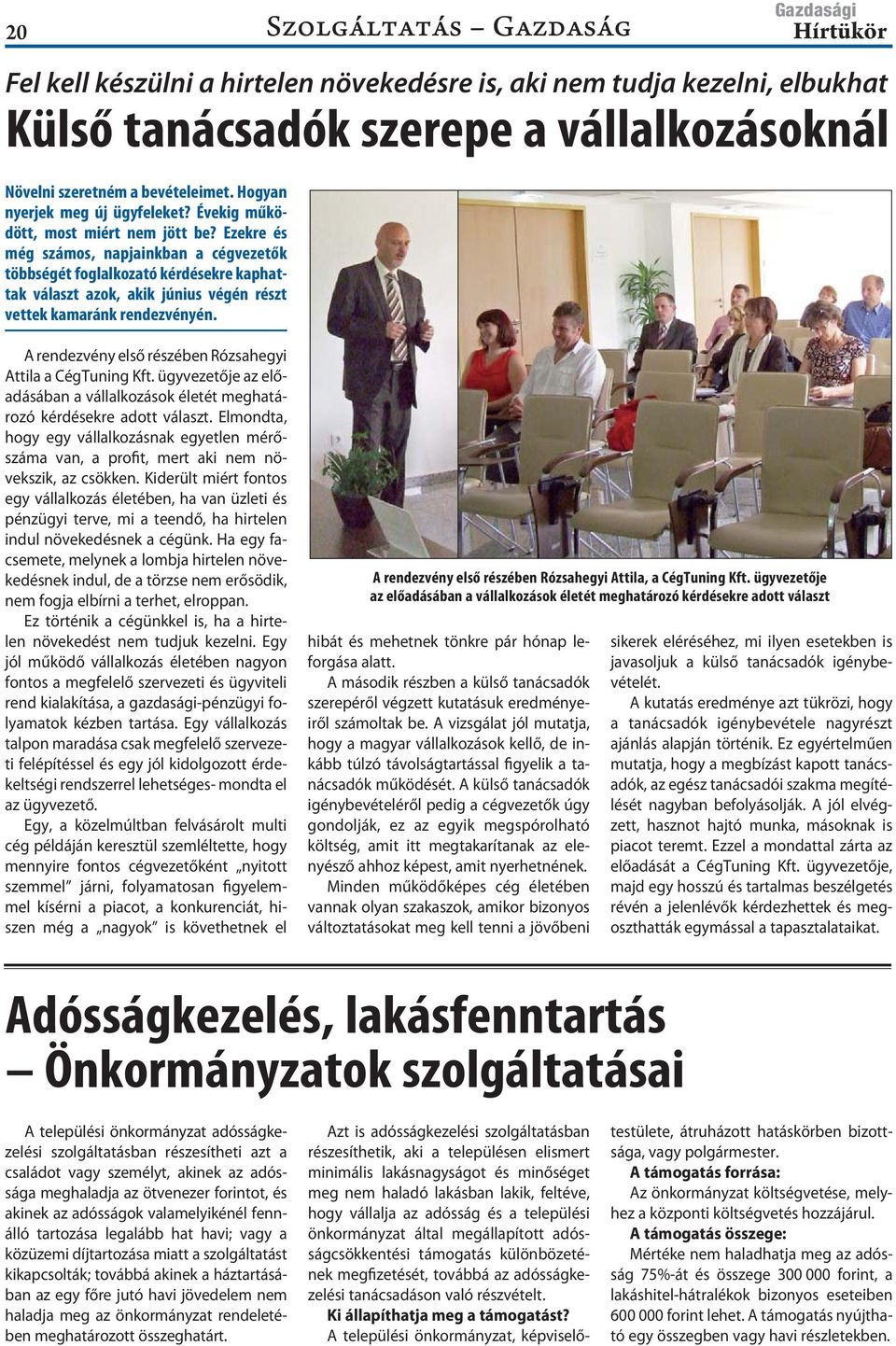 Ezekre és még számos, napjainkban a cégvezetők többségét foglalkozató kérdésekre kaphattak választ azok, akik június végén részt vettek kamaránk rendezvényén.