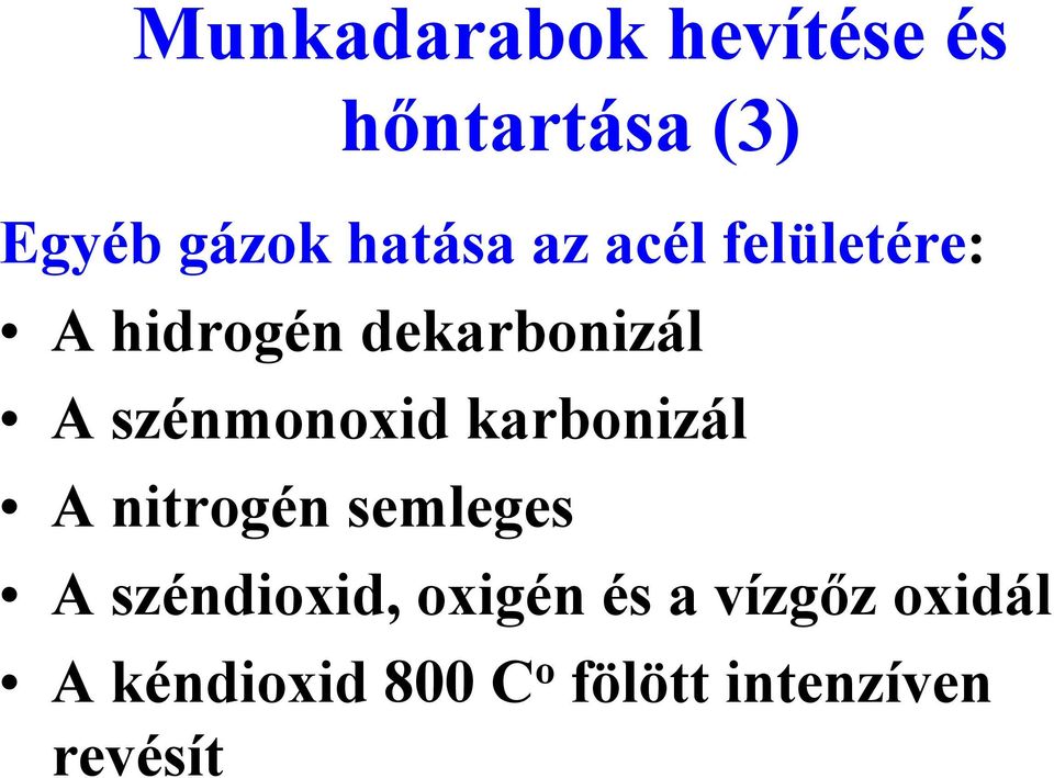 karbonizál A nitrogén semleges A széndioxid, oxigén és a