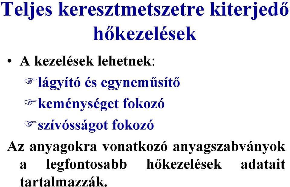 keménységet fokozó szívósságot fokozó Az anyagokra