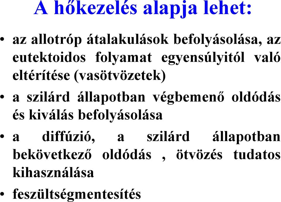 állapotban végbemenő oldódás és kiválás befolyásolása a diffúzió, a szilárd