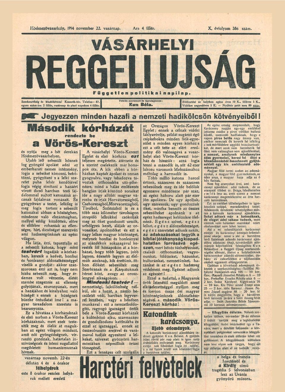 Nyilttér petit sor 80 fillér. J e g y e z z e n m i n d e n h z f i n e m z e t i hdikölcsön kötvényeiből i Második kórházát rendezte be Vörös-Kereszt nyitj meg hét derekán Hódmezővásárhelyen.