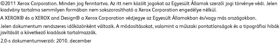 A XEROX és a XEROX and Design a Xerox Corporation védjegye az Egyesült Államokban és/vagy más országokban.