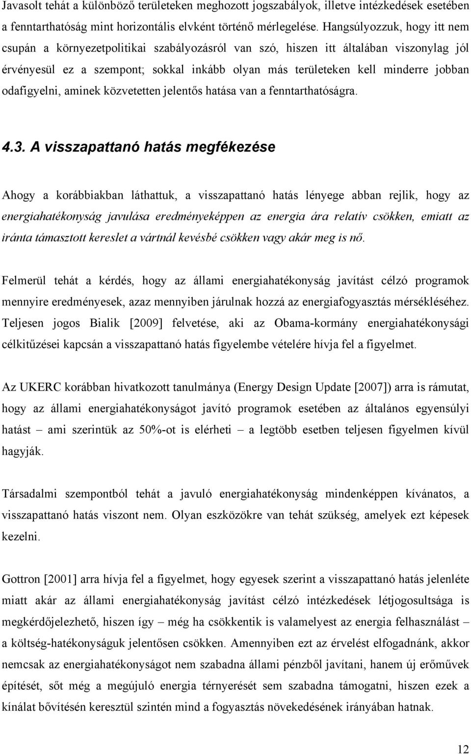 odafigyelni, aminek közvetetten jelentős hatása van a fenntarthatóságra. 4.3.