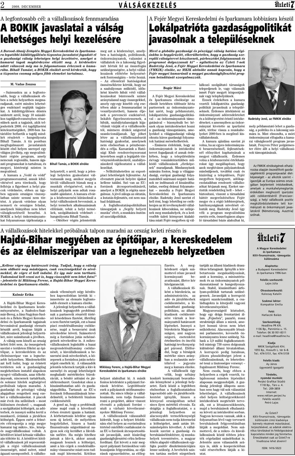 küldöttgyûlésén tízpontos javaslatot fogadott el a gazdasági válság lehetséges helyi kezelésére, amelyet a kamarai tagok megkérdezése elôzött meg.